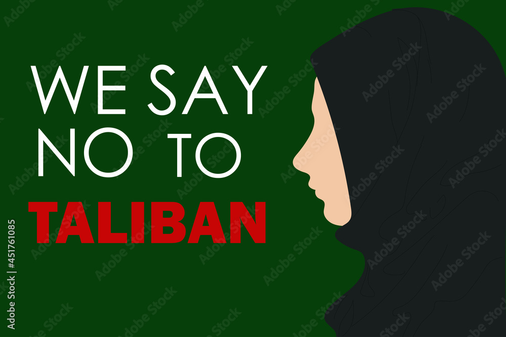 We say no to taliban. Islamic woman in hijab.  Vector poster.