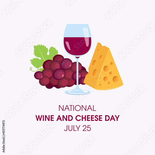 National Wine and Cheese Day vector. Glass of red wine, piece of cheese, red grape icon vector. Wine and Cheese Day Poster, July 25. Important day