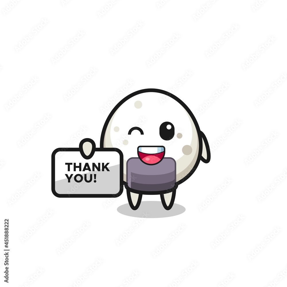 the mascot of the onigiri holding a banner that says thank you the mascot of the onigiri holding a banner that says thank you