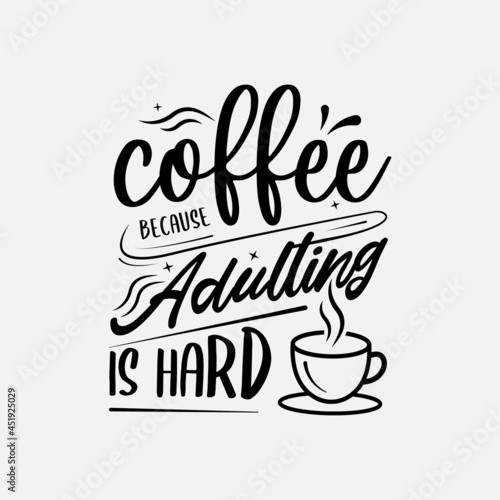 coffee lettering vector illustration, motivational quote with typography for t-shirt, poster, sticker and card