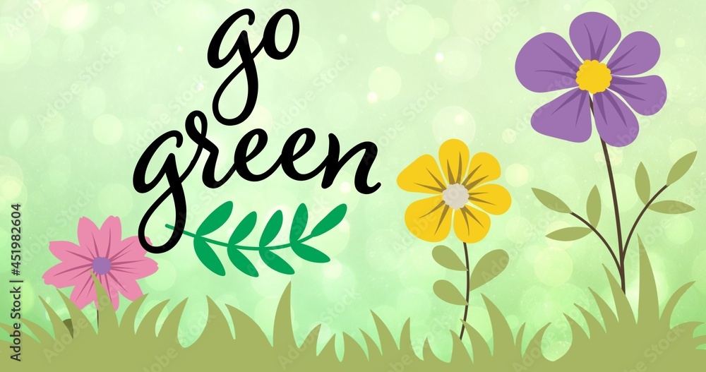 Composition of go green text and leaf logo over flowers on green background