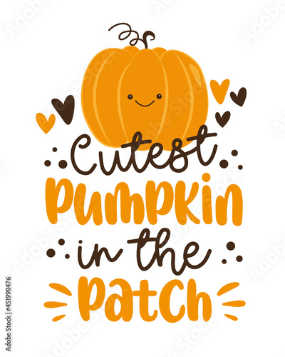 Cutest pumpkin in the patch- happy slogan with cute smiley pumpkin. Good for T shirt print, poster, card, label. Autumnal decoration.