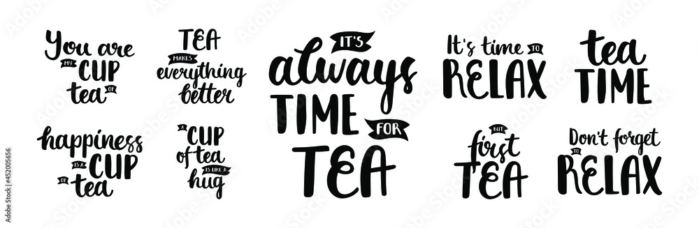 Collection of black lettering about tea - It's always time for tea, Don't forget to relax, Happiness is a cup of tea, etc. Perfect for sticker, print, cup, plotter cutting. Vector isolated on white. Collection of black lettering about tea - It's always time for tea, Don't forget to relax, Happiness is a cup of tea, etc. Perfect for sticker, print, cup, plotter cutting. Vector isolated on white.