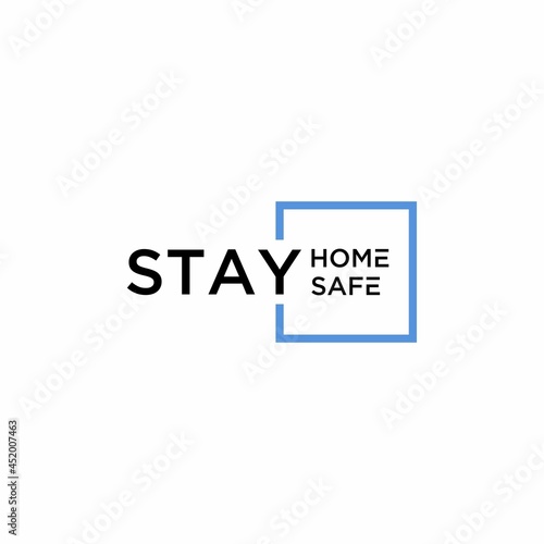 stay home and stay safe concept