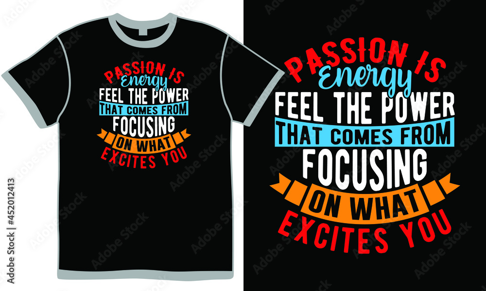 passion is energy feel the power that comes from focusing on what excites you, deep meaning quotes, religious service, ambition quotes, successful life, abstract vintage design concept passion is energy feel the power that comes from focusing on what excites you, deep meaning quotes, religious service, ambition quotes, successful life, abstract vintage design concept