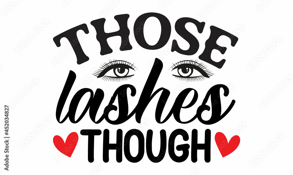 Those Lashes Though, Vector lettering, Glamour fashion beauty woman face illustration with fashion inscription on face in watercolor style, Makeup is my art Those Lashes Though, Vector lettering, Glamour fashion beauty woman face illustration with fashion inscription on face in watercolor style, Makeup is my art