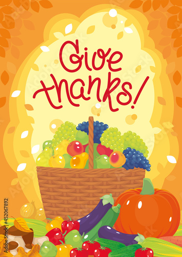Give thanks poster with fruits  branches of grape in the busket  pumpkin  vegetables end mushrooms. Autmn fruits  harvest festival. Vector illustration  cartoon  poster  banner  flyer  background