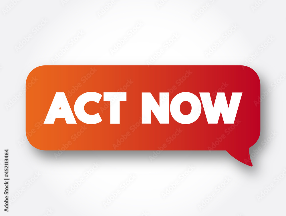Act Now text message bubble, concept background Act Now text message bubble, concept background