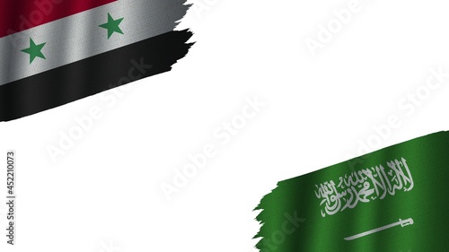 Saudi Arabia and Syria Flags Together, Wavy Fabric Texture Effect, Obsolete Torn Weathered, Crisis Concept, 3D Illustration
