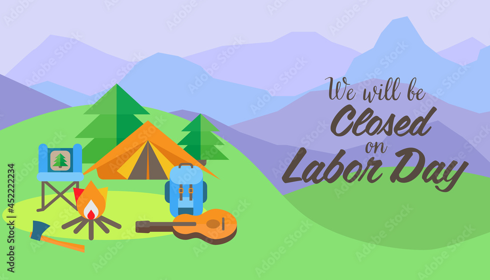 We will be closed on Labor Day. Vector illustration of the Labor Day. Domestic tourism,internal tourism, hiking, camping, glamping, mountain holidays We will be closed on Labor Day. Vector illustration of the Labor Day. Domestic tourism,internal tourism, hiking, camping, glamping, mountain holidays