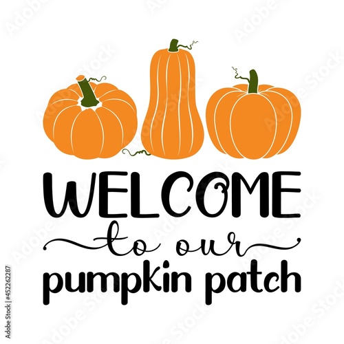 Vector illustration of Welcome to our pumpkin patch market, door or porch fall sign. Pumpkin patch design with cucurbita and text. Autumn background, Farm Fresh Pumpkins, Happy Fall.