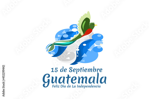 Translation: September 15, Guatemala, Happy Independence day. Happy Independence Day of Guatemala vector illustration. Suitable for greeting card, poster and banner.
