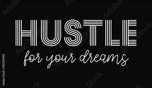 hustle motivational inspirational quotes t shirt design graphic vector 