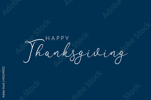 Happy Thanksgiving hand written calligraphic text, vector illustration. Script stroke, simple minimalistic calligraphic words isolated on blue background, for web banners, greeting cards.