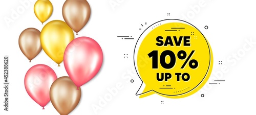 Save up to 10 percent. Balloons promotion banner with chat bubble. Discount Sale offer price sign. Special offer symbol. Discount chat message. Isolated party balloons banner. Vector