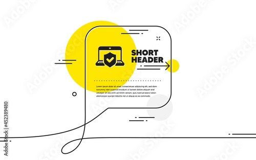 Laptop insurance hand icon. Continuous line chat bubble banner. Risk coverage sign. Notebook protection symbol. Laptop insurance icon in chat message. Talk comment and speak background. Vector
