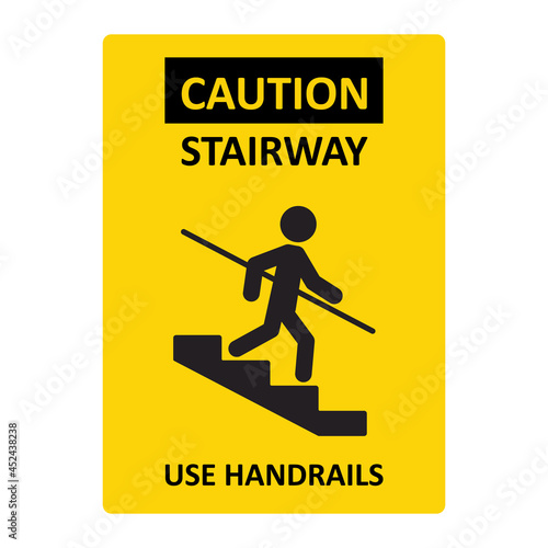 Caution stairway Use Handrails sign. A man goes down the stairs and holds on to the handrail. Yellow sign warning of danger. Vector illustration isolated on white background.