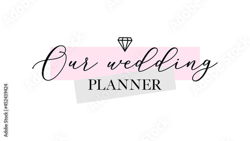 Our wedding planner quote handwritten calligraphy vector design.