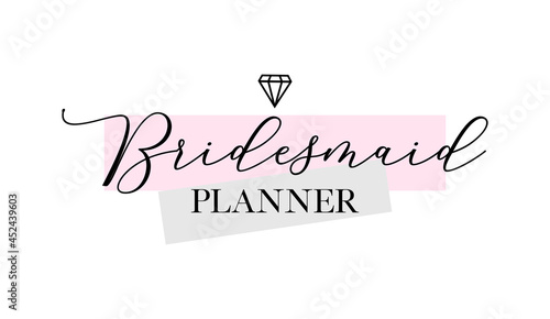 Bridesmaid planner quote handwritten calligraphy vector design.