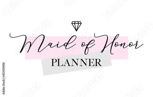Maid of Honor planner quote handwritten calligraphy vector design.