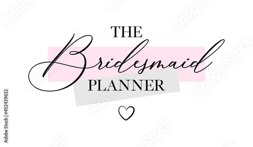 The Bridesmaid planner quote handwritten calligraphy vector design.