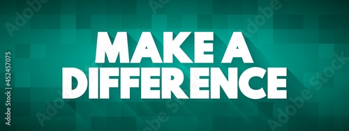 Make A Difference text quote, concept background
