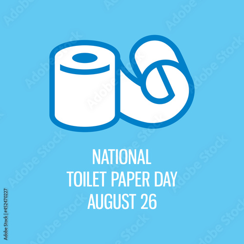 National Toilet Paper Day vector. Roll of unwound toilet paper graphic icon vector. Toilet Paper Day Poster, August 26. Important day