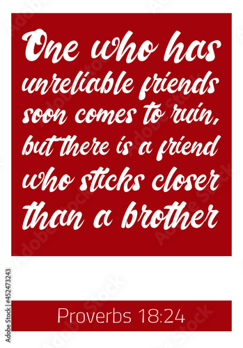 One who has unreliable friends soon comes to ruin. Bible verse quote
