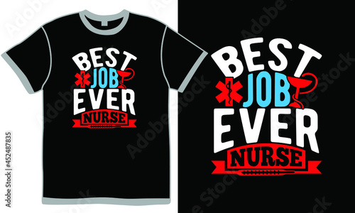 best job ever nurse, heart disease, international nurse day, best nurse, heartbeat life, nursing care shirt, best nurse ever print clothing quote