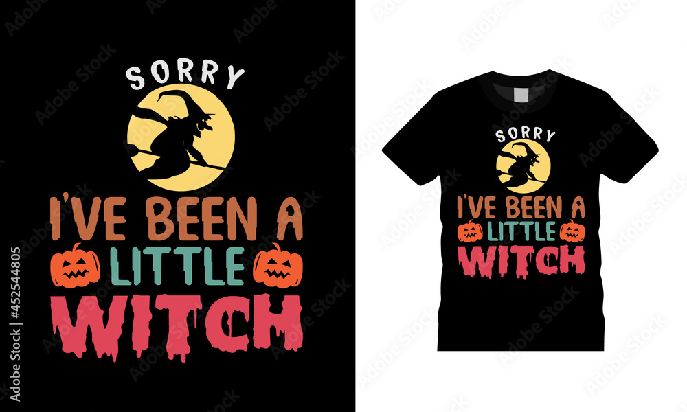 Sorry I've Been A Little Witch T shirt, apparel, vector illustration, graphic template, print on demand, textile fabrics, retro style, typography, vintage, Halloween T shirt Design
