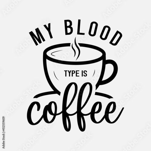 coffee lettering vector illustration, motivational quote with typography for t-shirt, poster, sticker and card