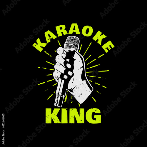 t shirt design karaoke king with hand holding a microphone and black background vintage illustration