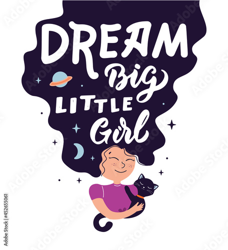 The Magic image with cartoon girl and funny cat. The lettering phrase - Dream big, little girl. Magician girl is good for girl day designs, magical posters and cards, etc. Vector illustration