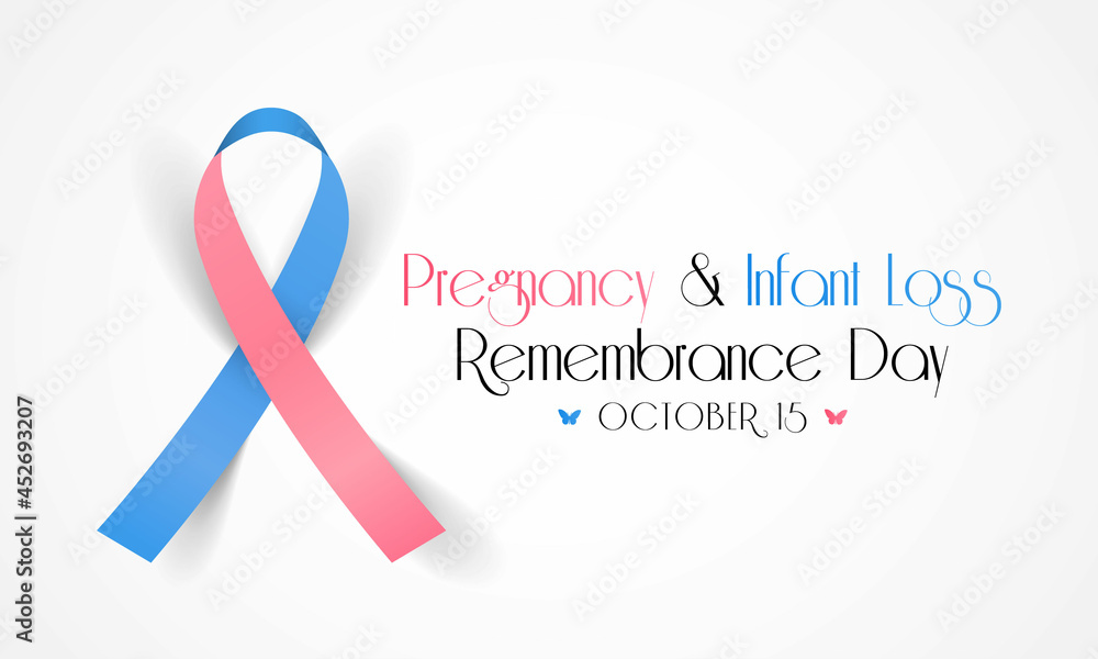 Pregnancy and infant loss Remembrance day is observed every year on October 15, for pregnancy loss and infant death, which includes miscarriage, stillbirth, SIDS, and the death of a newborn. Pregnancy and infant loss Remembrance day is observed every year on October 15, for pregnancy loss and infant death, which includes miscarriage, stillbirth, SIDS, and the death of a newborn.