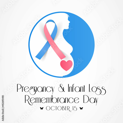 Pregnancy and infant loss Remembrance day is observed every year on October 15, for pregnancy loss and infant death, which includes miscarriage, stillbirth, SIDS, and the death of a newborn.