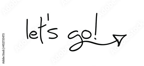Slogan Let's Go on white background. Motivation and inspiration quote for vacation, holliday or happy weekend. Flat vector line pattern. To travel or walk.
