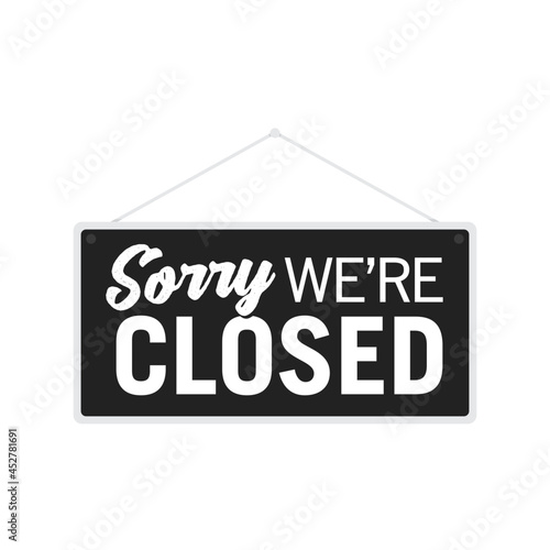 Sorry We Are Closed, Closed Sign, Business Closure, We Are Closed Sign, Closed Banner, Vector Text Typography Sign Illustration