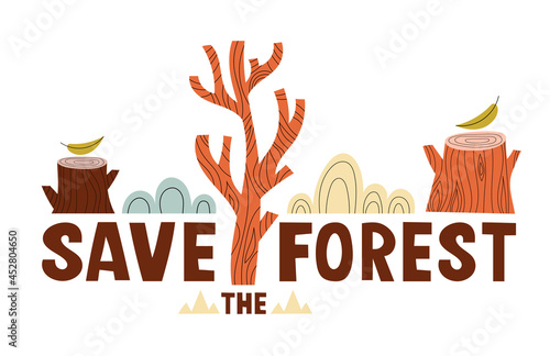Save the forest. Environment protection concept with lettering. Deforestation. Hand drawn vector illustration in scandinavian style isolated on white background. Tree stumps, cut tree trunks