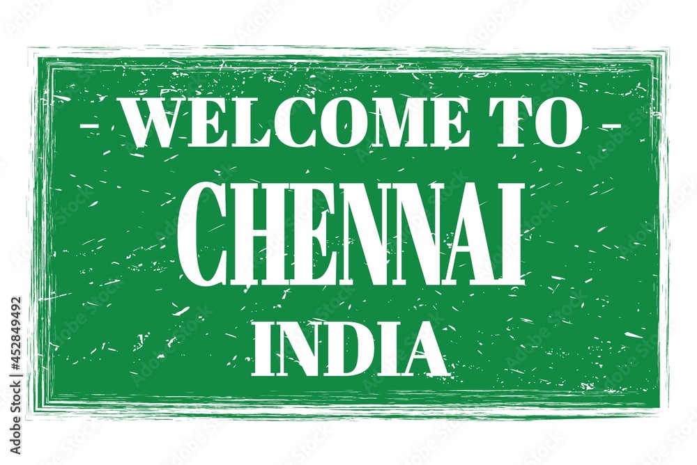 WELCOME TO CHENNAI - INDIA, words written on green stamp