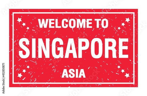 WELCOME TO SINGAPORE - ASIA, words written on red rectangle stamp