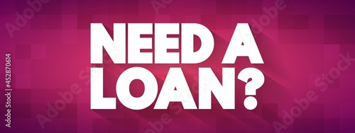 Need A Loan Question text quote, concept background
