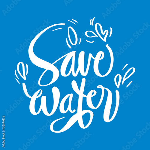 Hand Lettering With Phrase Save Water