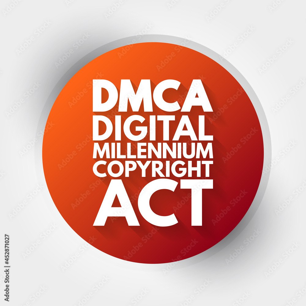 DMCA - Digital Millennium Copyright Act acronym, technology concept background DMCA - Digital Millennium Copyright Act acronym, technology concept background