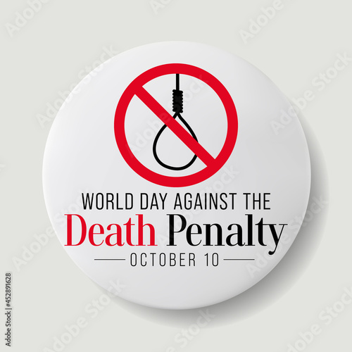 World day against the death penalty is observed every year on October 10, to raise awareness of the conditions and the circumstances which affect prisoners with death sentences. Vector illustration