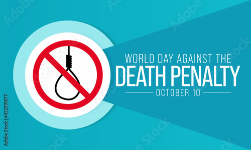 World day against the death penalty is observed every year on October 10, to raise awareness of the conditions and the circumstances which affect prisoners with death sentences. Vector illustration