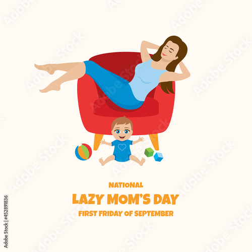 National Lazy Mom's Day vector. Woman and her baby relaxing in an armchair vector. Woman resting with hands behind her head vector. Lazy Mom's Day Poster, first Friday of September. Important day