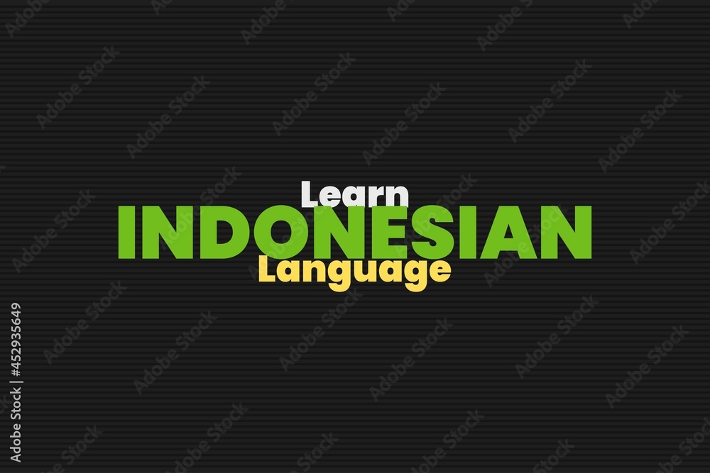 Learn Indonesian Language typography background design. Educational conceptual poster, and t-shirt design Learn Indonesian Language typography background design. Educational conceptual poster, and t-shirt design