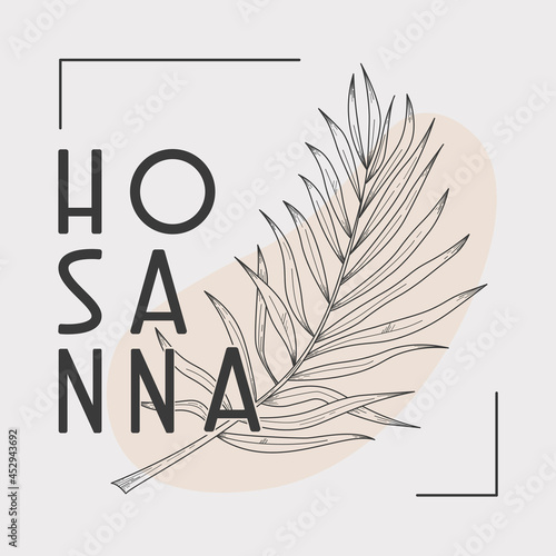Hosanna text and line art palm branch illustration. Can be used as inspiring christian interior print or palm sunday greeting card.