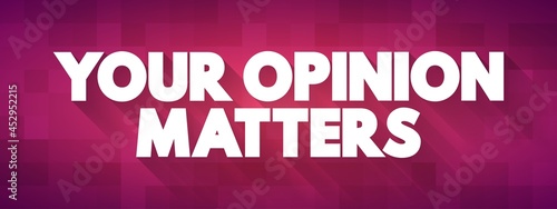 Your Opinion Matters text quote, concept background