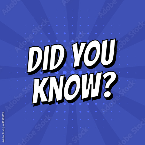 Concept of Interesting fact. Text Did you know in comic speech bubble on burst blue background. Pop art style. Vector illustration